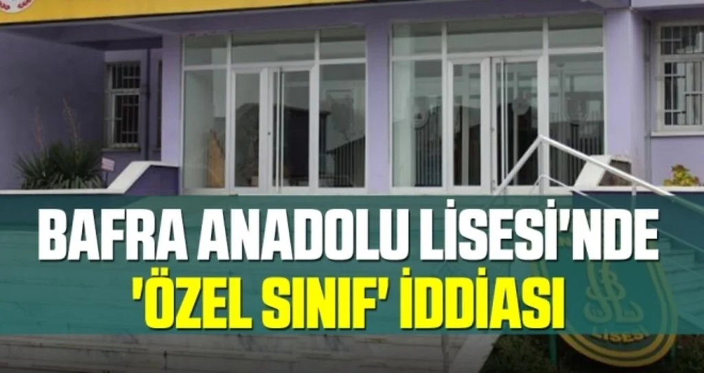 Bafra Anadolu Lisesi'nde 'özel sınıf' iddiası