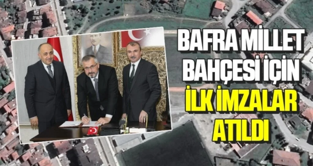 Bafra Millet Bahçesi için ilk imzalar atıldı