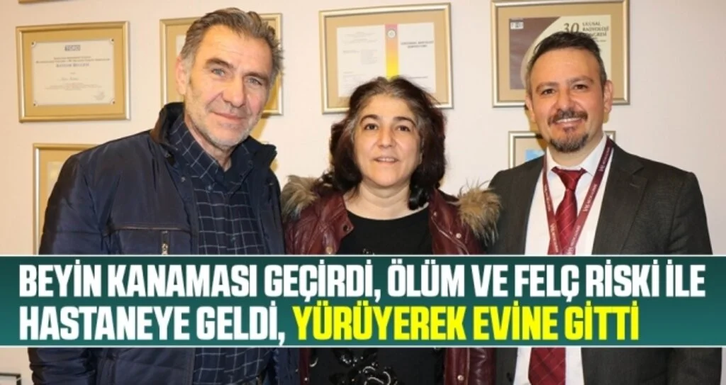 Beyin kanaması geçirdi, ölüm ve felç riski ile hastaneye geldi, yürüyerek evine gitti