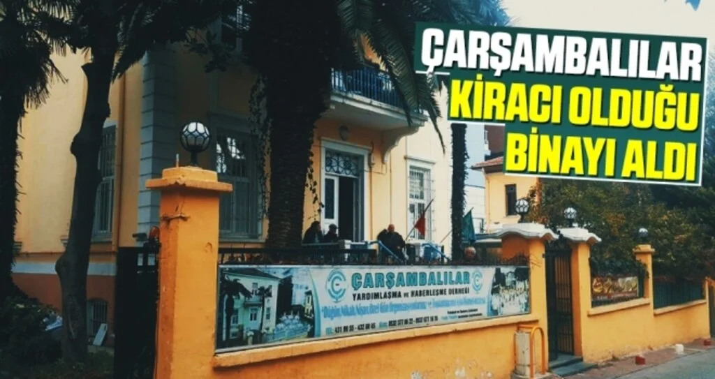 Çarşambalılar Kiracı Olduğu Binayı Aldı