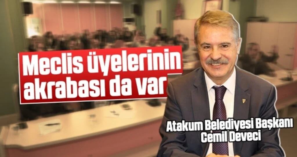 Cemil Deveci: Meclis Üyelerinin Akrabası da Var
