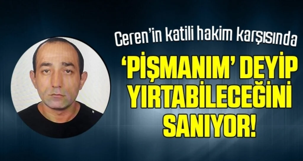 Ceren Özdemir'in Katili Hakim Karşısında