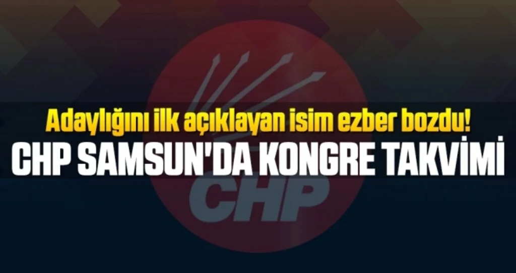 CHP Samsun'da Kongre Takvimi