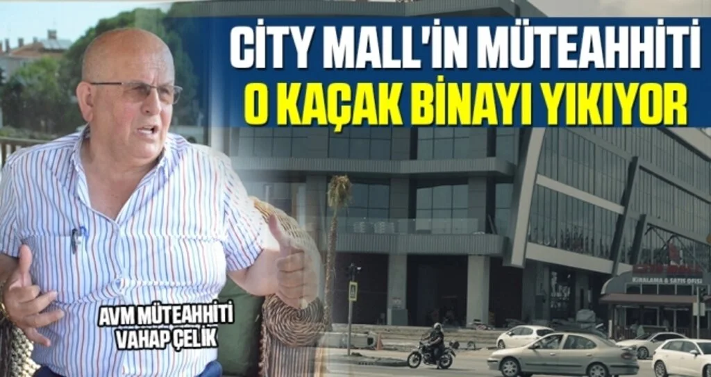 CİTY MALL'ın Müteahhiti O Kaçak Binayı Yıkıyor