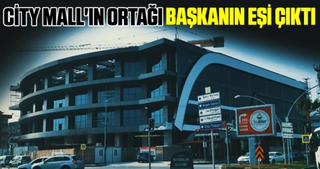City Mall'ın Ortağı Başkanın Eşi Çıktı