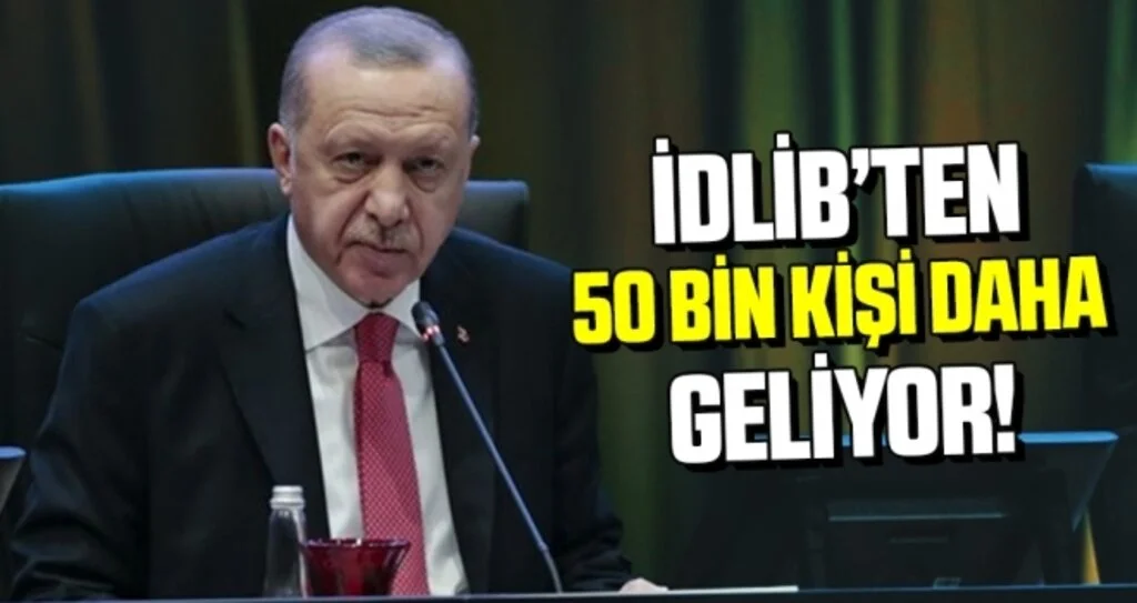 Cumhurbaşkanı Erdoğan: İdlib'den 50 bin insan topraklarımıza doğru geliyor