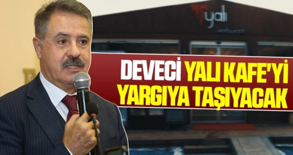Deveci Yalı Kafe'yi Yargıya Taşıyacak