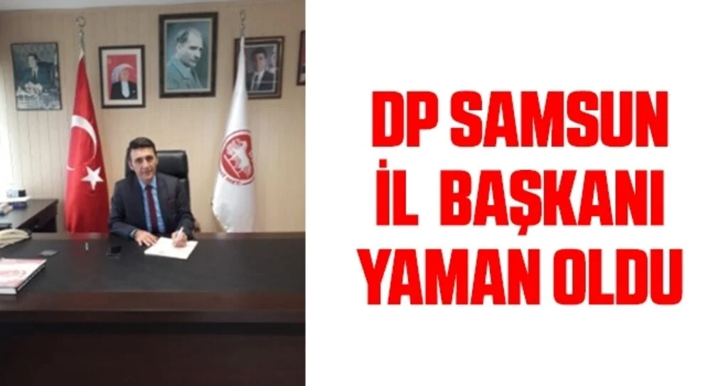 DP Samsun İl  Başkanı Yaman oldu