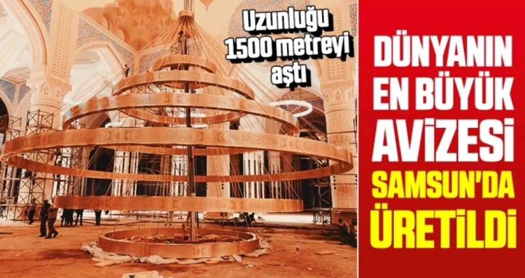 Dünyanın en büyük avizesi Samsun'da üretildi