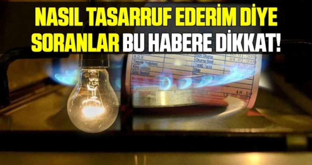 Elektrik ve Doğalgaz Faturasında Tasarruf Etmeniz İçin Öneriler