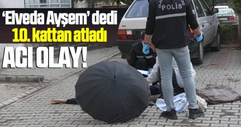 Eşine 'Elveda Ayşem' mesajı gönderip 10. kattan atladı