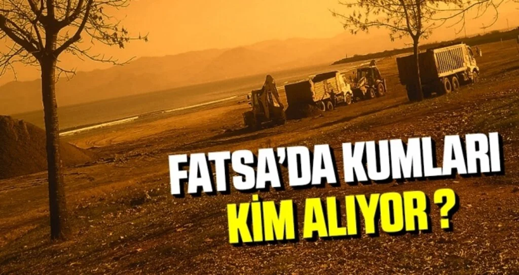 Fatsa’da Kumları Kim Alıyor?