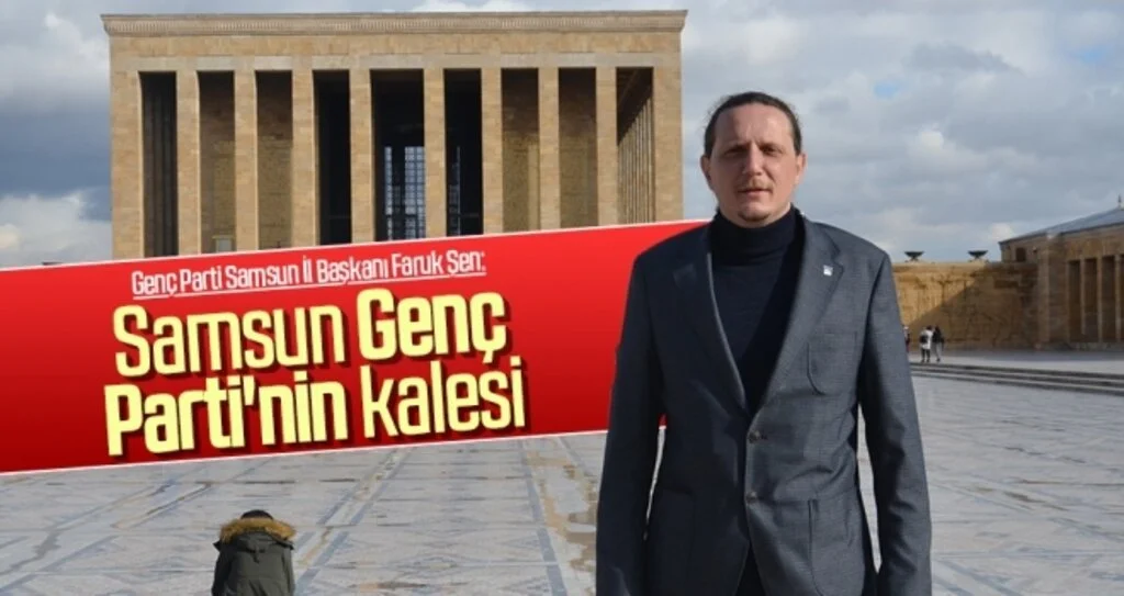 Genç Parti Samsun İl Başkanı Faruk Şen: Samsun Genç Parti'nin kalesi