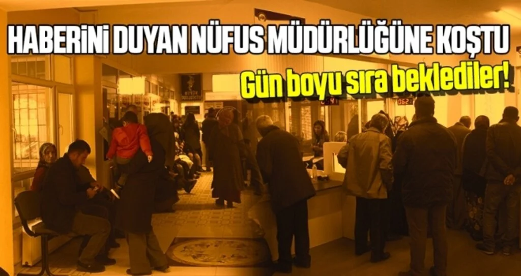 Haberini Duyan Nüfus Müdürlüğüne Koştu!
