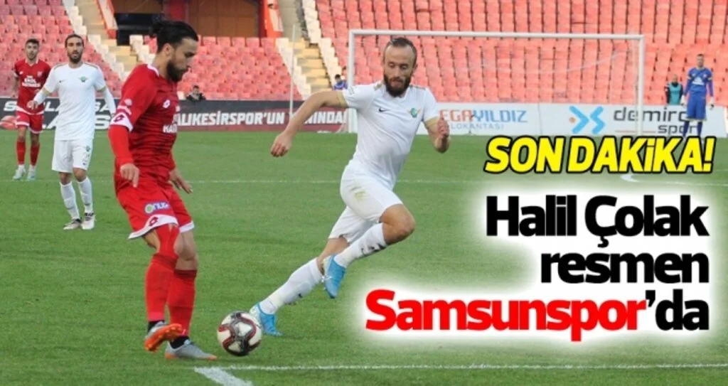 Halil Çolak 6 aylığına Samsunspor'da