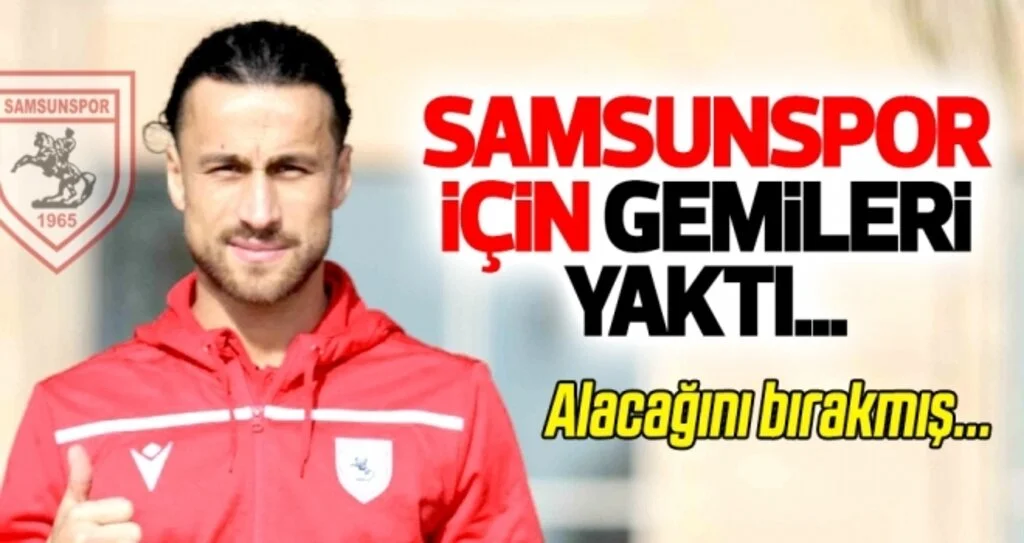 Halil İbrahim, Samsunspor için gemileri yakmış