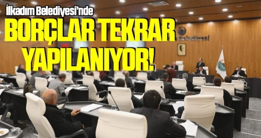 İlkadım’da borçlar tekrar yapılanıyor