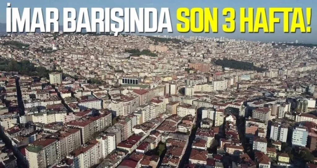 İmar Barışında Son 3 Hafta!