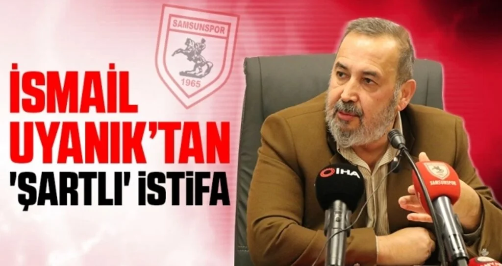 İsmail Uyanık’tan 'Şartlı' İstifa