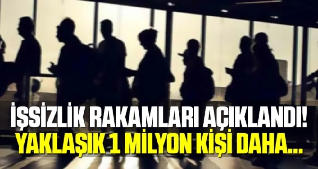 İşsizlik rakamları açıklandı! Yaklaşık 1 milyon kişi daha…