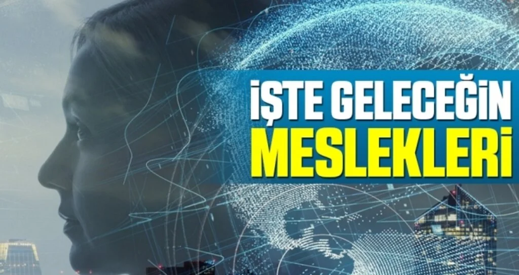 İşte Geleceğin Meslekleri