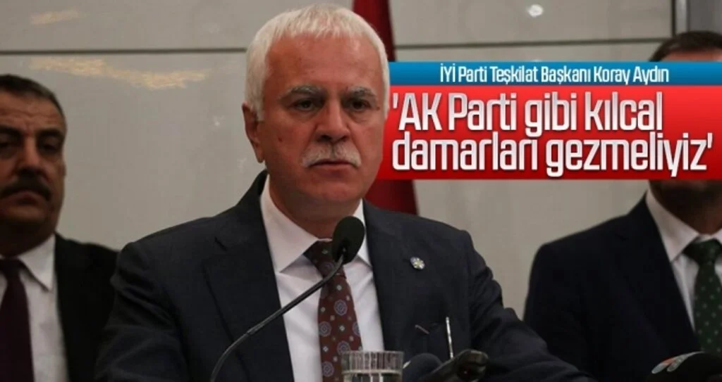 İYİ Parti Teşkilat Başkanı Koray Aydın: 'AK Parti gibi kılcal damarları gezmeliyiz'
