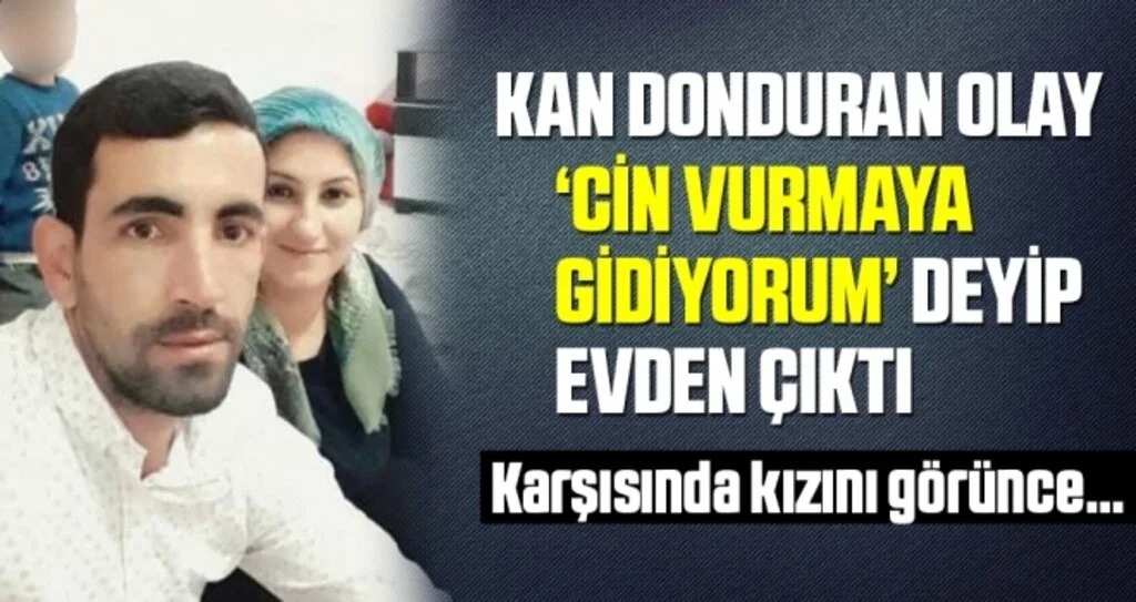 Kan Donduran Olay! Cin Zannettiği Kızını Öldürdü