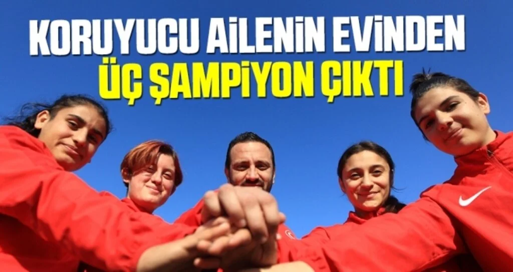 Koruyucu Ailenin Evinden Üç Şampiyon Çıktı
