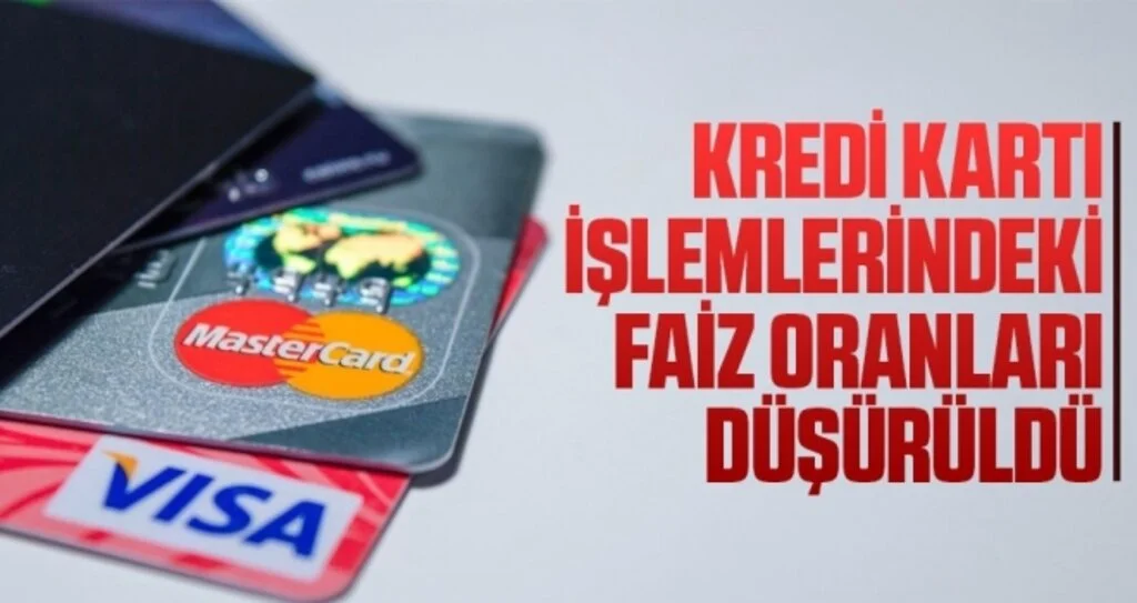 Kredi kartı işlemlerindeki faiz oranları düşürüldü