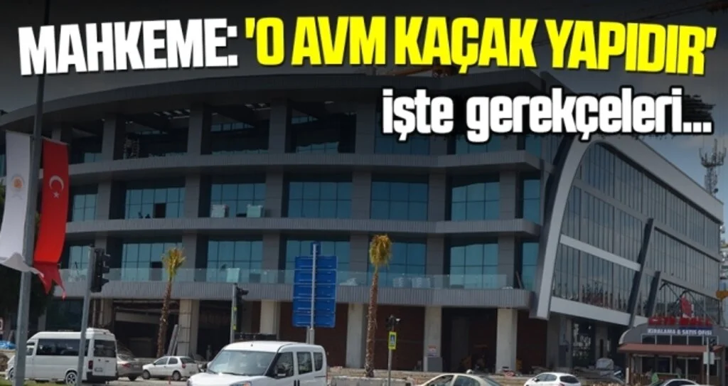 Mahkeme: O AVM Kaçak Yapıdır