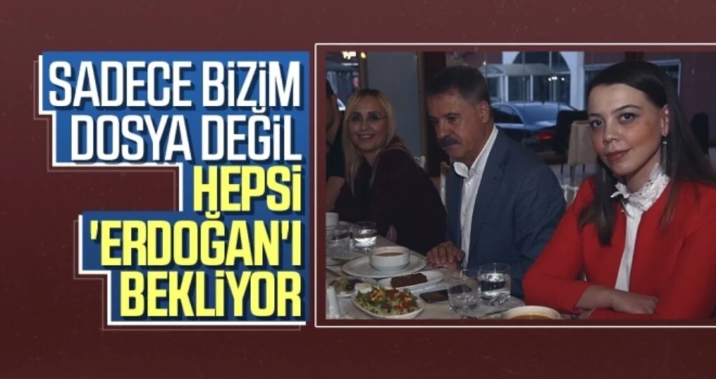 Sadece bizim dosya değil hepsi 'Erdoğan'ı bekliyor