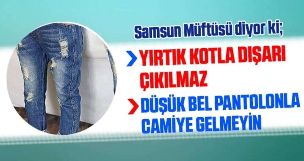 Samsun Müftüsünden 'Yırtık Pantolon' Uyarısı