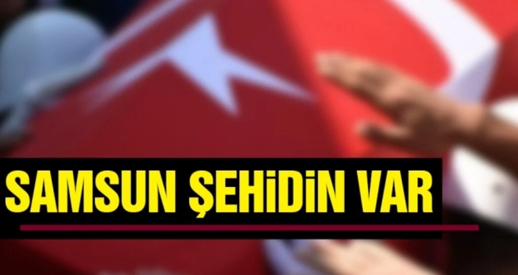 Samsun'a Şırnak'tan Acı Haber Geldi
