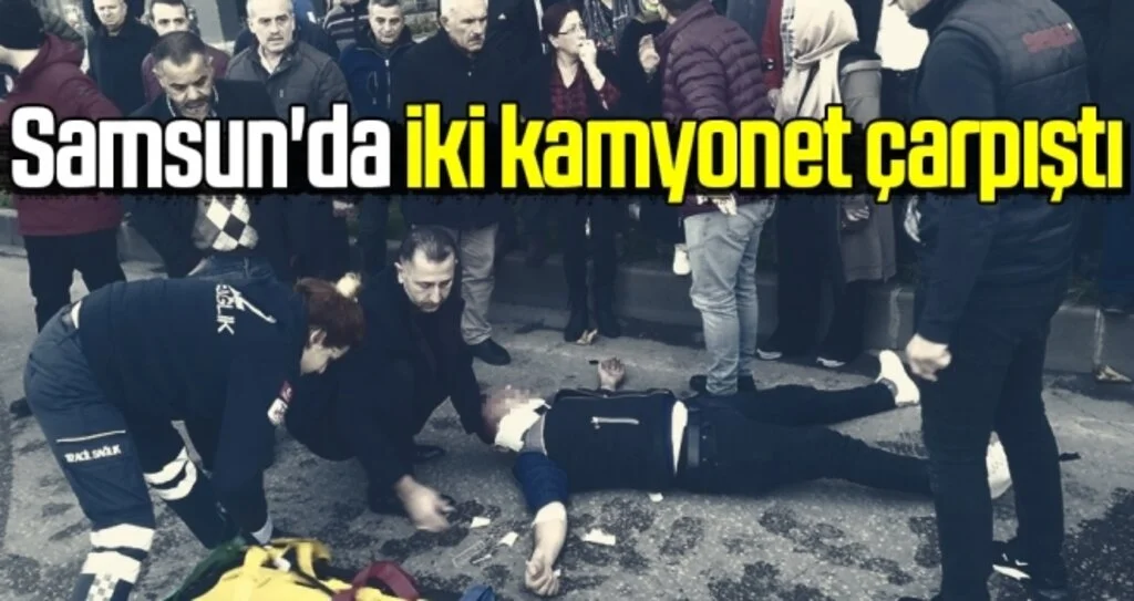 Samsun'da iki kamyonet çarpıştı: 4 yaralı