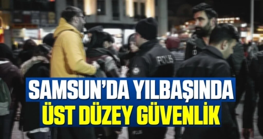 Samsun'da Jandarma ve Emniyetten Yılbaşı Tedbirleri