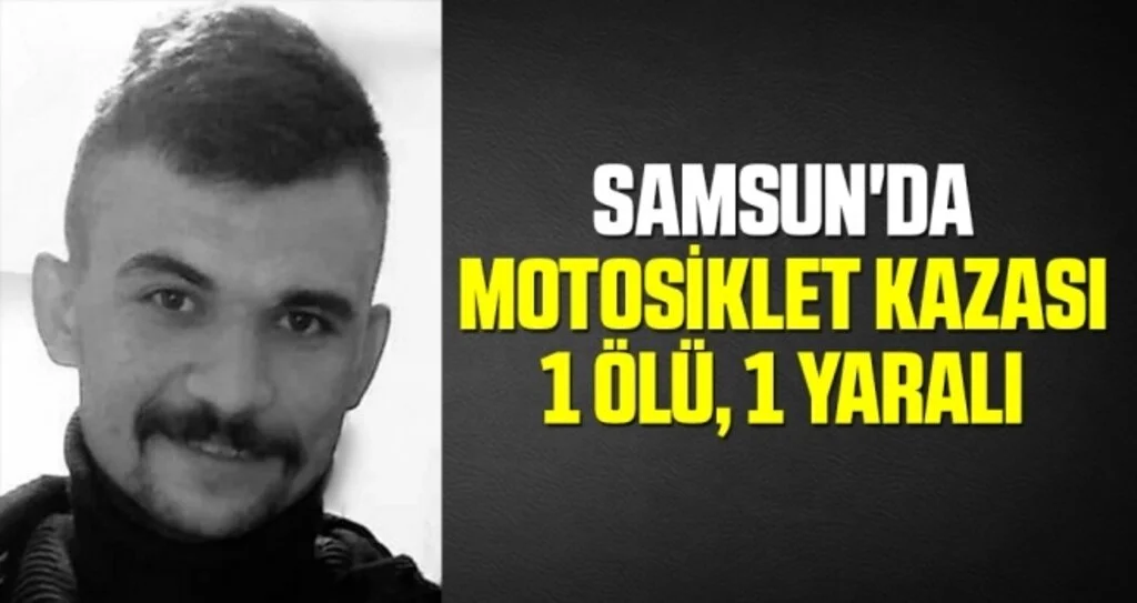 Samsun'da motosiklet kazası: 1 ölü, 1 yaralı
