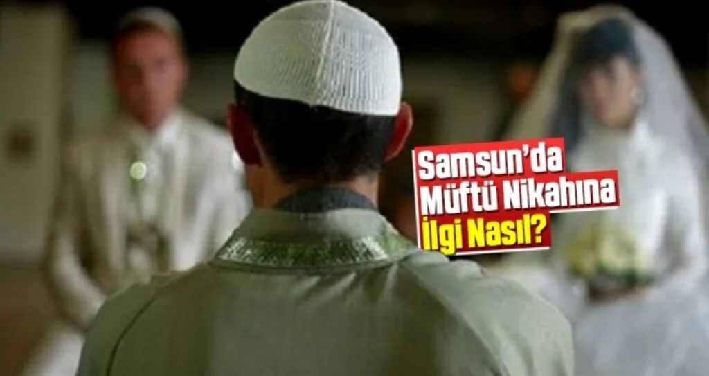 Samsun'da Müftü Nikahına İlgi Nasıl?
