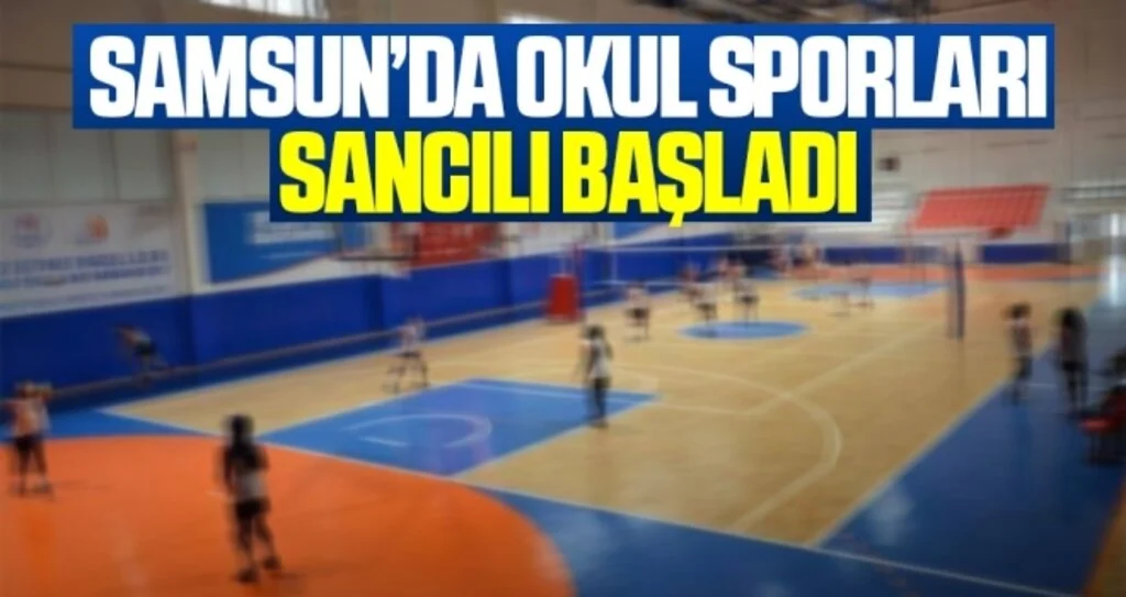 Samsun'da Okul Sporları Sancılı Başladı