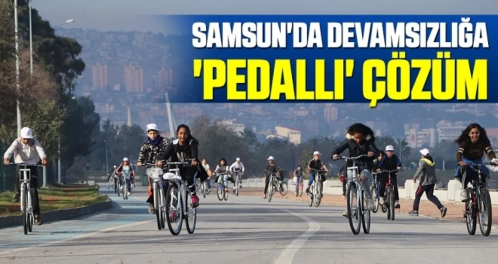 Samsun'da Okula Devamsızlığa 'Pedallı' Çözüm