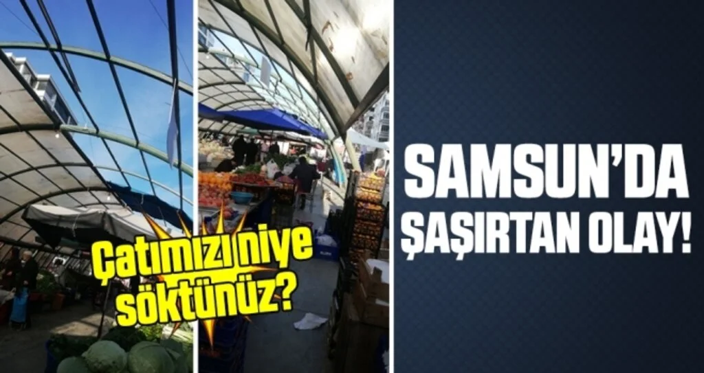 Samsun'da Şaşırtan Olay! Çatımızı niye söktünüz?