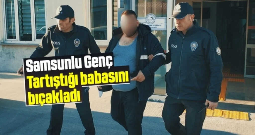 Samsun'da Tartıştığı babasını bıçakladı