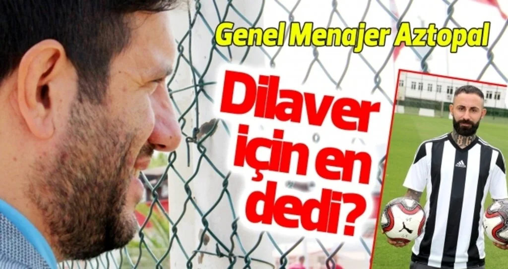 Samsunspor Genel Menajeri Aztopal'dan 'Dilaver Güçlü' açıklaması