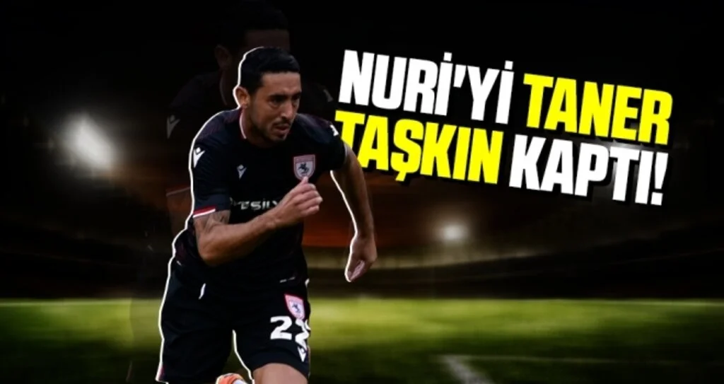 Samsunspor Haberleri | Nuri'yi Taner Taşkın Kaptı!