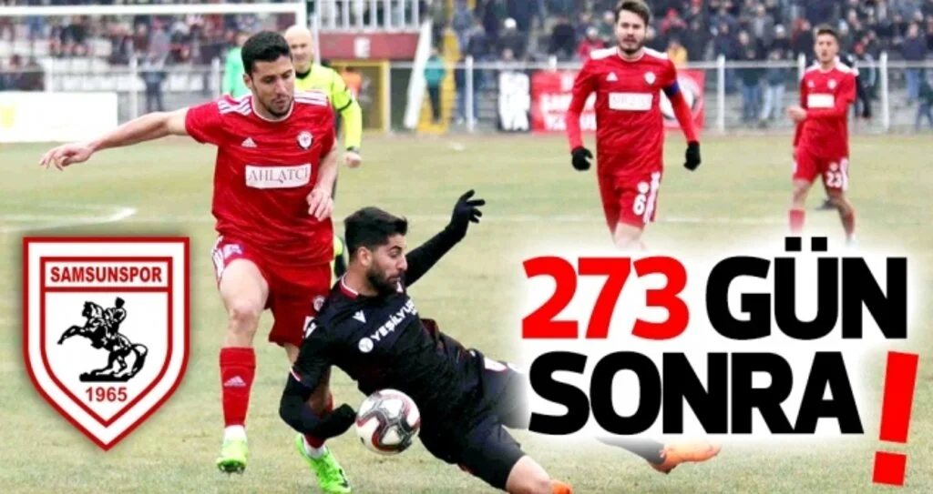 Samsunspor tam 273 gün sonra...