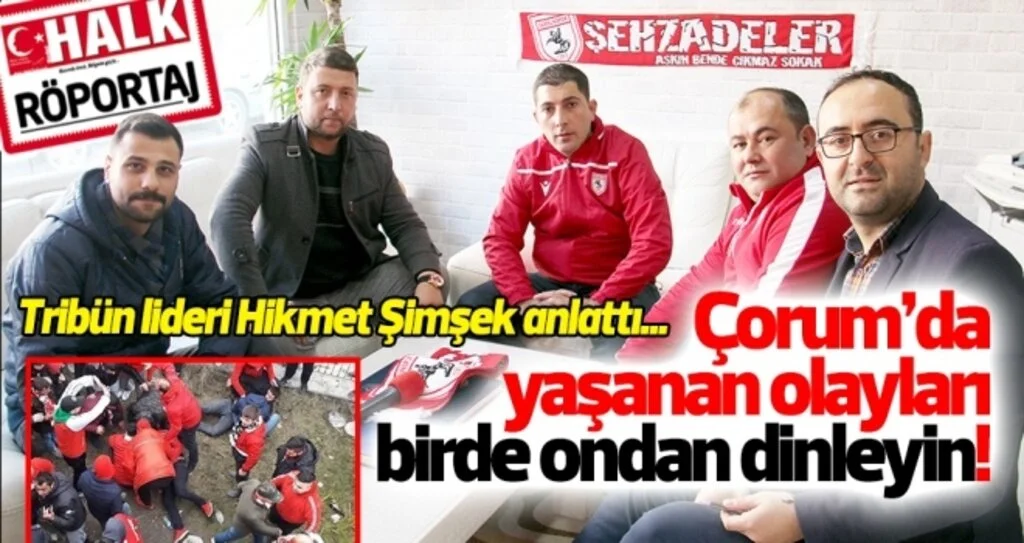 Samsunspor taraftarının Çorum'da yaşadıklarını birde ondan dinleyin! Tribün lideri Hikmet Şimşek anlattı...