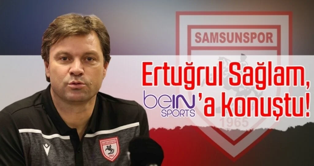 Samsunspor Teknik Direktörü Sağlam, BeIN Sports'a konuştu!