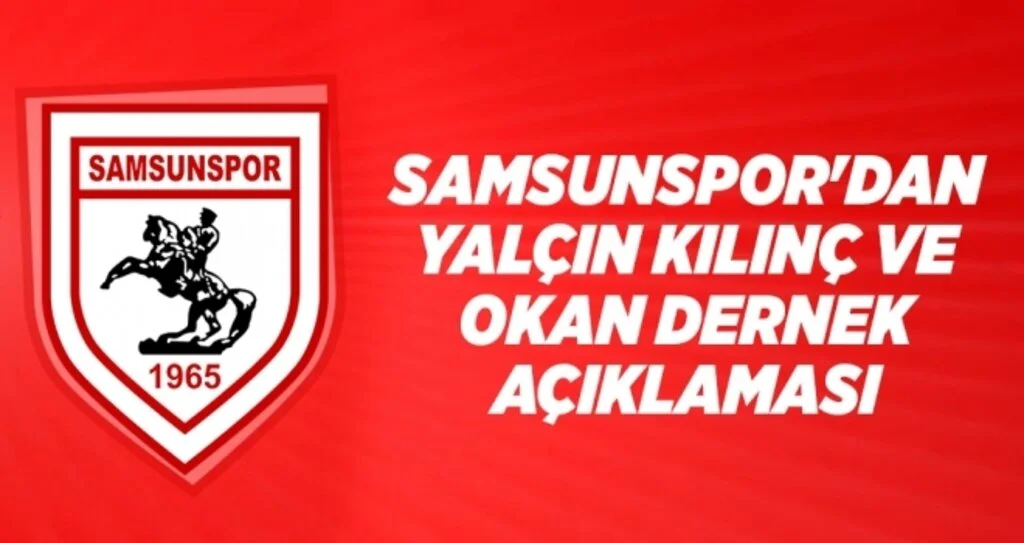 Samsunspor'dan Yalçın Kılınç ve Okan Dernek Açıklaması