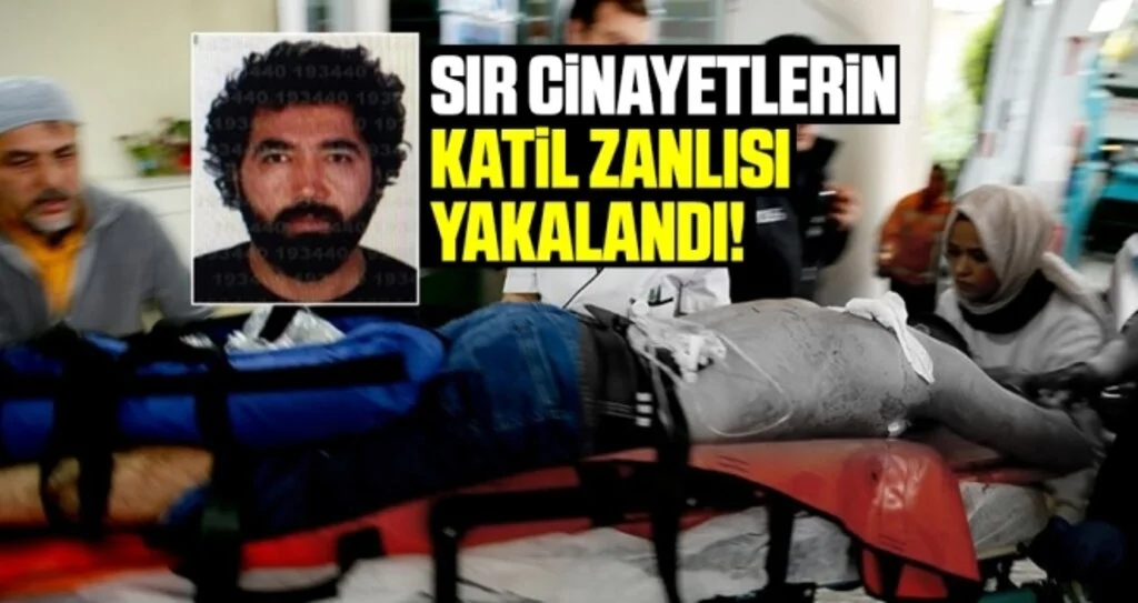 Sır Cinayetlerde Flaş Gelişme! Katil Zanlısı Yakalandı!