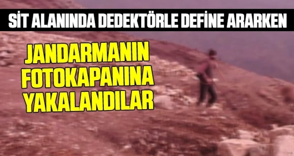 Sit alanında dedektörle define ararken jandarmanın fotokapanına yakalandılar