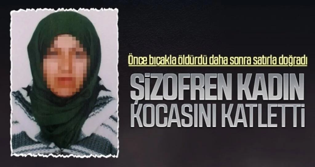 Şizofren kadın kocasını katletti